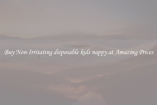 Buy Non-Irritating disposable kids nappy at Amazing Prices