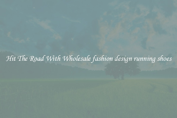 Hit The Road With Wholesale fashion design running shoes