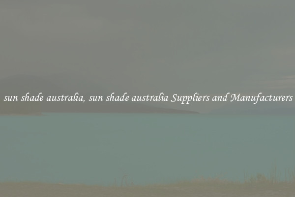 sun shade australia, sun shade australia Suppliers and Manufacturers