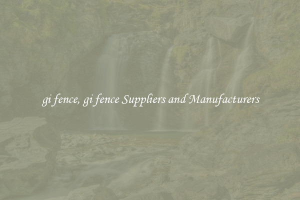 gi fence, gi fence Suppliers and Manufacturers