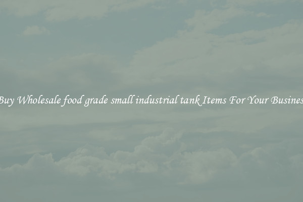 Buy Wholesale food grade small industrial tank Items For Your Business