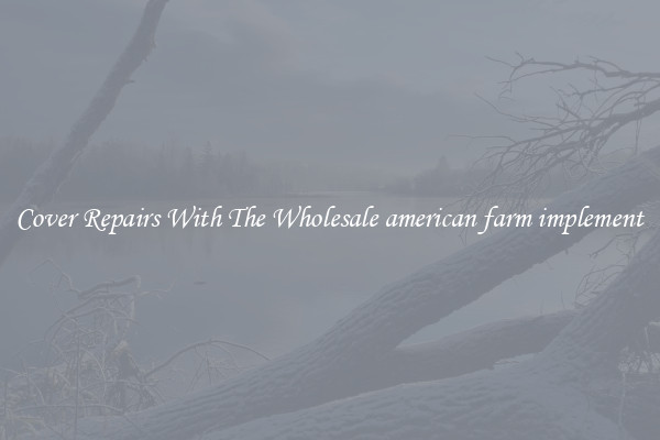  Cover Repairs With The Wholesale american farm implement 