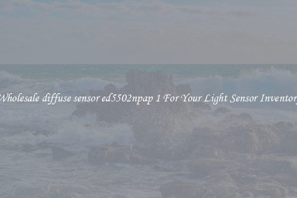Wholesale diffuse sensor ed5502npap 1 For Your Light Sensor Inventory