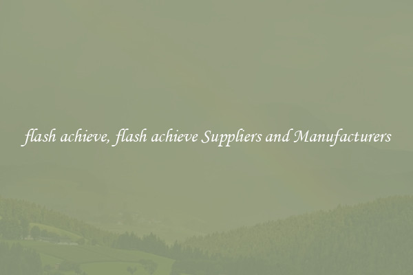 flash achieve, flash achieve Suppliers and Manufacturers