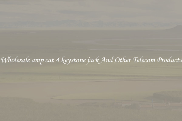 Wholesale amp cat 4 keystone jack And Other Telecom Products