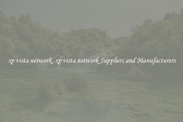 xp vista network, xp vista network Suppliers and Manufacturers