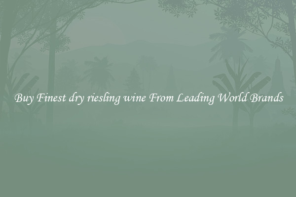 Buy Finest dry riesling wine From Leading World Brands