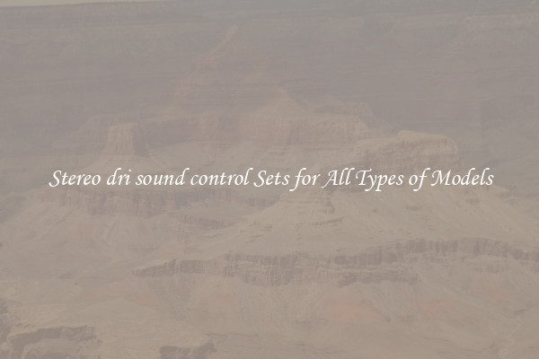 Stereo dri sound control Sets for All Types of Models