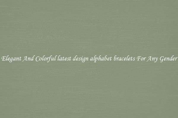 Elegant And Colorful latest design alphabet bracelets For Any Gender