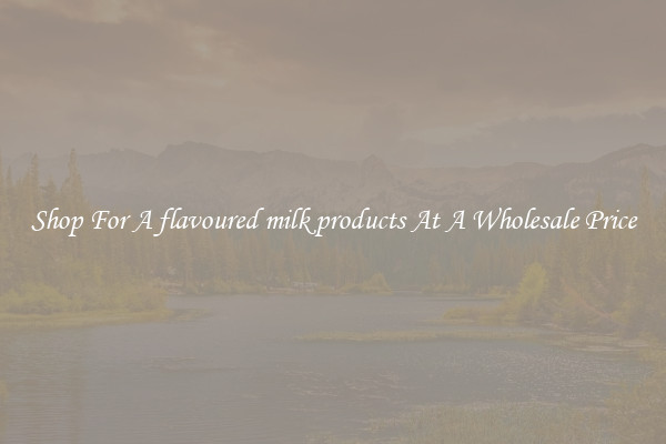 Shop For A flavoured milk products At A Wholesale Price