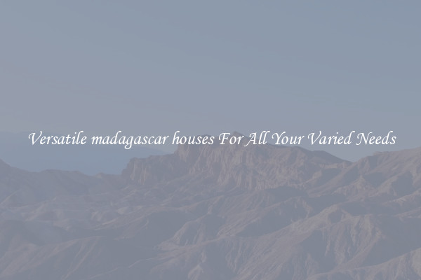 Versatile madagascar houses For All Your Varied Needs