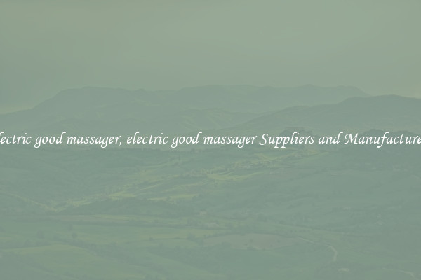 electric good massager, electric good massager Suppliers and Manufacturers
