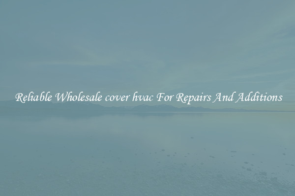 Reliable Wholesale cover hvac For Repairs And Additions