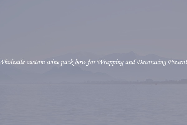 Wholesale custom wine pack bow for Wrapping and Decorating Presents