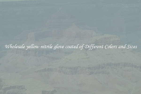 Wholesale yellow nitrile glove coated of Different Colors and Sizes