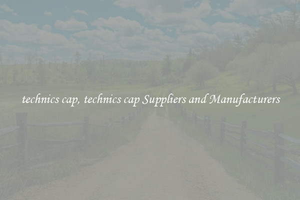 technics cap, technics cap Suppliers and Manufacturers