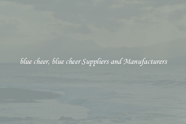 blue cheer, blue cheer Suppliers and Manufacturers