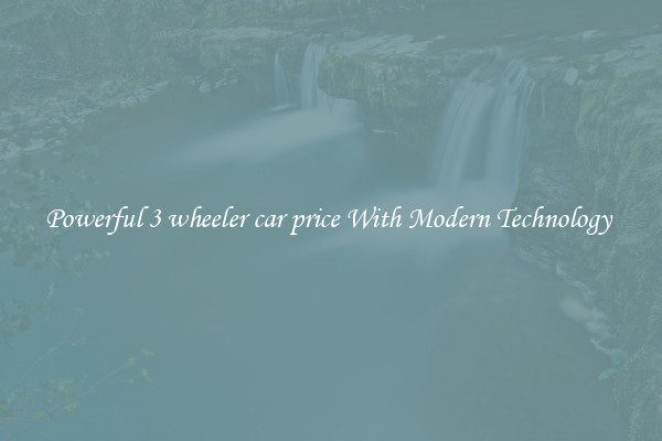 Powerful 3 wheeler car price With Modern Technology 