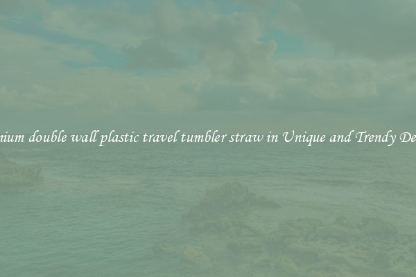 Premium double wall plastic travel tumbler straw in Unique and Trendy Designs