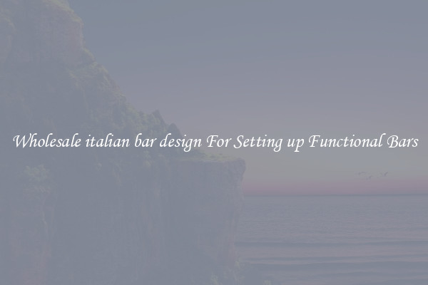 Wholesale italian bar design For Setting up Functional Bars
