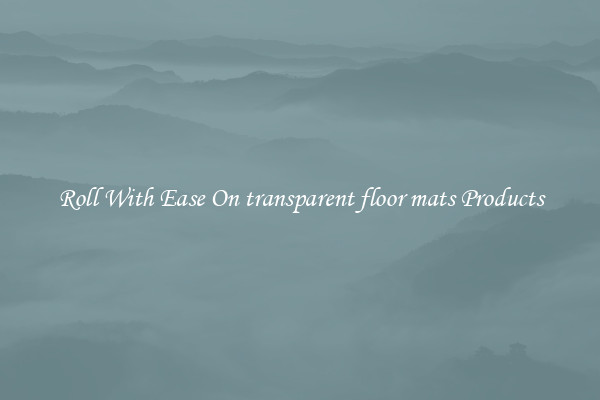 Roll With Ease On transparent floor mats Products