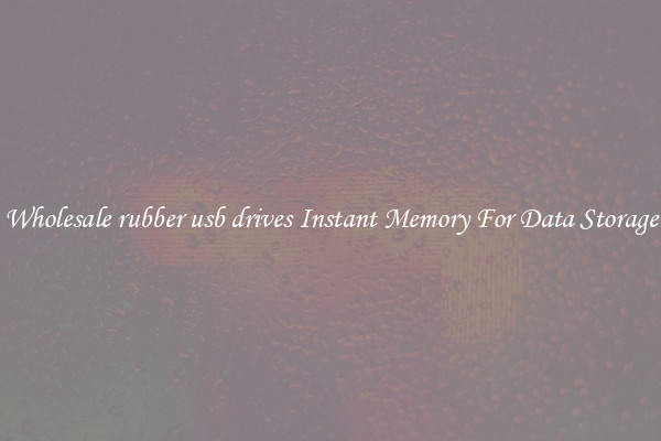 Wholesale rubber usb drives Instant Memory For Data Storage