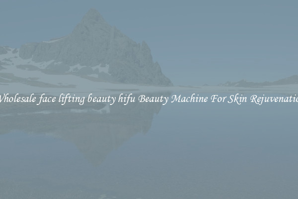 Wholesale face lifting beauty hifu Beauty Machine For Skin Rejuvenation