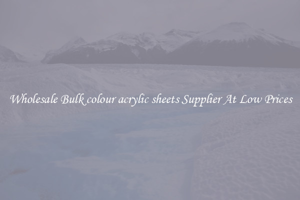 Wholesale Bulk colour acrylic sheets Supplier At Low Prices