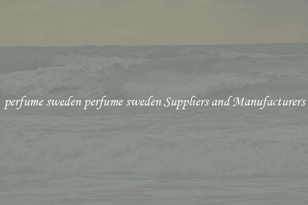 perfume sweden perfume sweden Suppliers and Manufacturers
