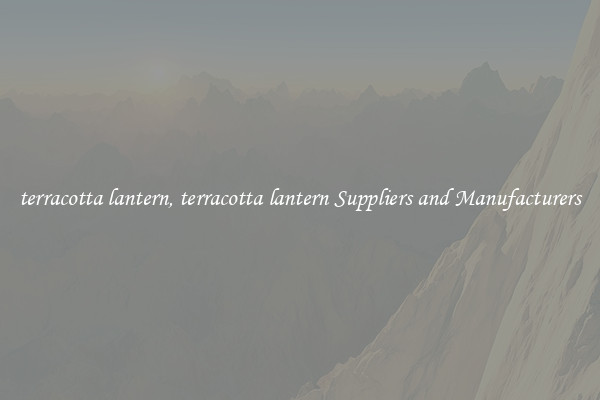 terracotta lantern, terracotta lantern Suppliers and Manufacturers