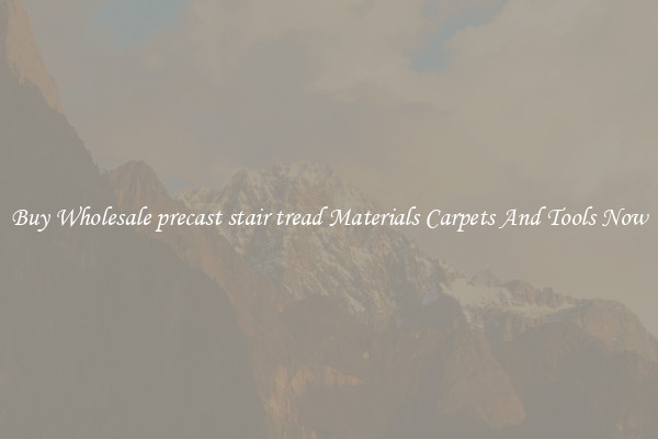 Buy Wholesale precast stair tread Materials Carpets And Tools Now