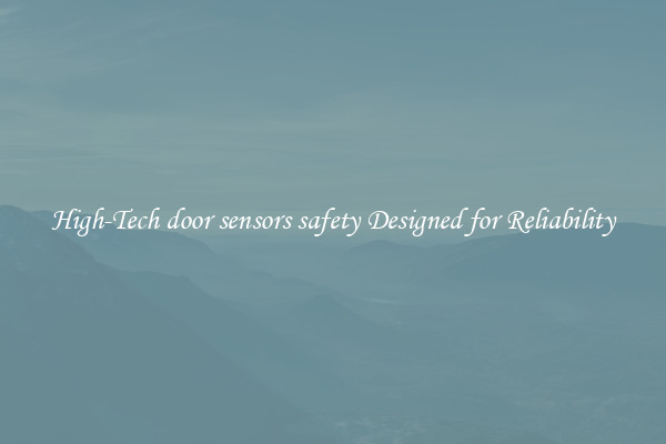 High-Tech door sensors safety Designed for Reliability
