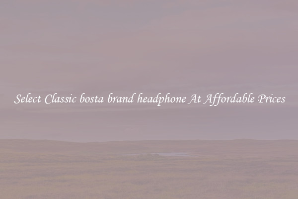 Select Classic bosta brand headphone At Affordable Prices