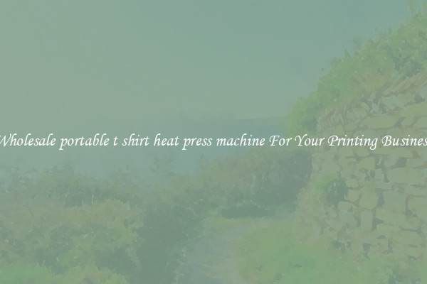 Wholesale portable t shirt heat press machine For Your Printing Business