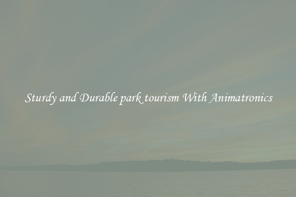 Sturdy and Durable park tourism With Animatronics