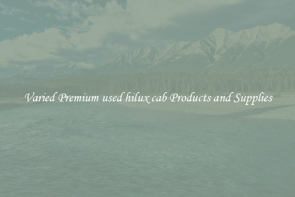 Varied Premium used hilux cab Products and Supplies