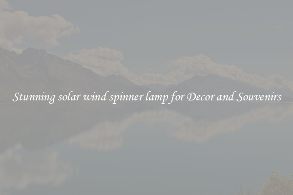 Stunning solar wind spinner lamp for Decor and Souvenirs