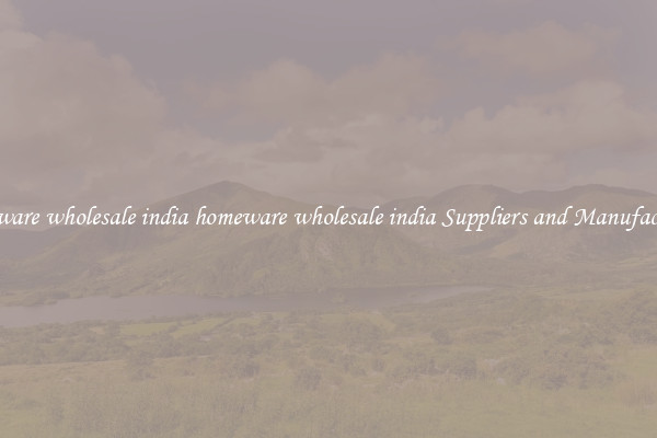 homeware wholesale india homeware wholesale india Suppliers and Manufacturers