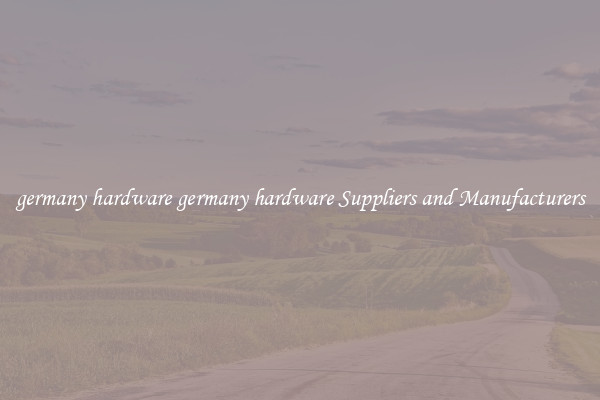 germany hardware germany hardware Suppliers and Manufacturers